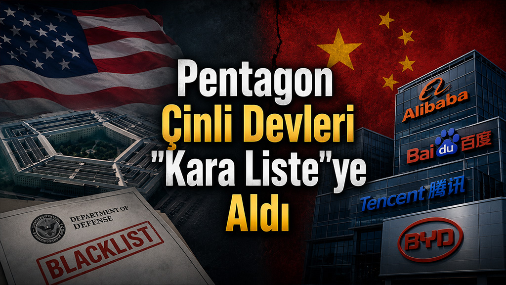 Pentagon Çinli Devleri "Kara Liste"ye Aldı